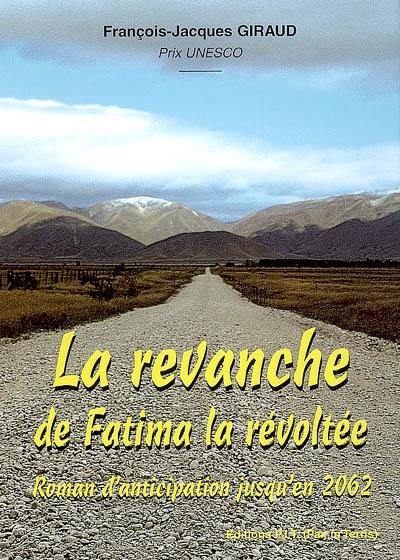 La revanche de Fatima la révoltée, relatée en 2062 par son fils Ali : roman et anticipation