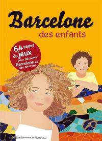 Barcelone des enfants : 64 pages de jeux pour découvrir Barcelone et ses environs