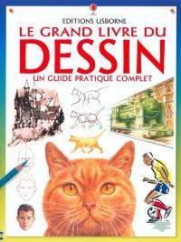 Le grand livre du dessin : un guide pratique complet