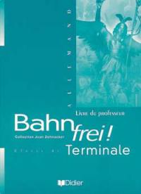 Bahn Frei ! Terminale : guide pédagogique