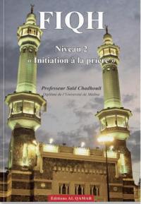 Fiqh. Initiation à la prière : niveau 2