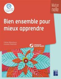 Bien ensemble pour mieux apprendre : maternelle