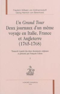 Un grand tour : deux journaux d'un même voyage en Italie, France et Angleterre (1765-1768)