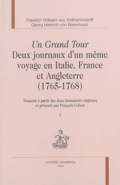 Un grand tour : deux journaux d'un même voyage en Italie, France et Angleterre (1765-1768)