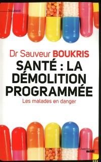 Santé : la démolition programmée : les malades en danger