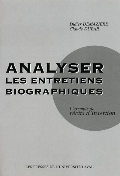 Analyser les entretiens biographiques : l'exemple des récits d'insertion Analyser les entretiens biographiques : l'exemple des récits d'insertion