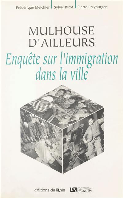 Mulhouse d'ailleurs : enquête sur l'immigration dans la ville