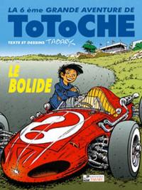 Les grandes aventures de Totoche. Vol. 6. Le bolide