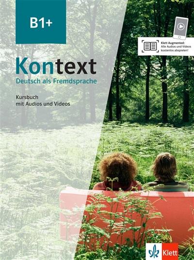 Kontext, Deutsch als Fremdsprache B1+ : Kursbuch mit Audios und Videos