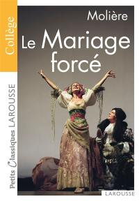 Le mariage forcé : 1668 : pièce intégrale