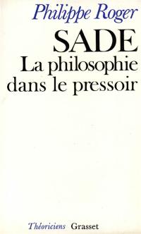 Sade ou la Philosophie dans le pressoir