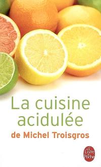 La cuisine acidulée de Michel Troisgros