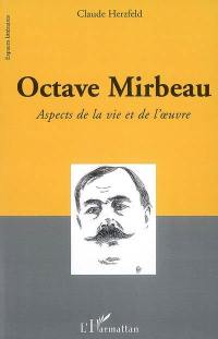 Octave Mirbeau : aspects de la vie et de l'oeuvre