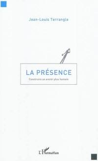 La présence : construire un avenir plus humain