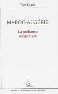 Maroc-Algérie : la méfiance réciproque