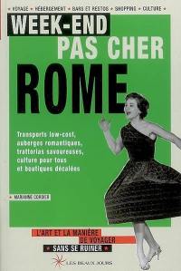 Week-end pas cher Rome : transports low-cost, auberges romantiques, trattorias savoureuses, culture pour tous et boutiques décalées : l'art et la manière de voyager sans se ruiner