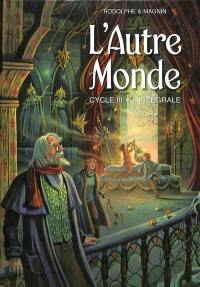 L'autre monde : l'intégrale. Cycle 3