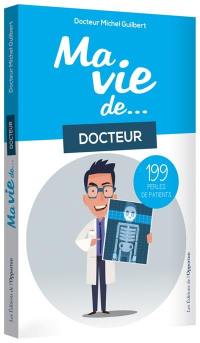 Ma vie de... docteur : 199 perles de patients