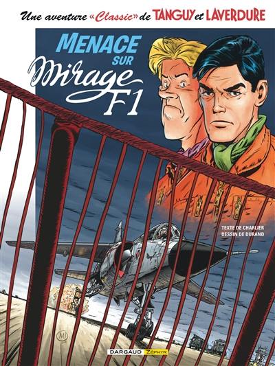 Une aventure classic de Tanguy et Laverdure. Vol. 1. Menace sur Mirage F1