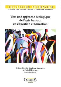 Vers une approche écologique de l'agir humain en éducation et formation