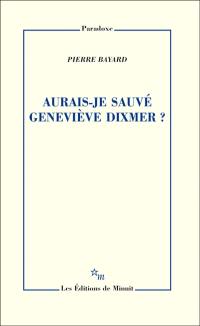 Aurais-je sauvé Geneviève Dixmer ?