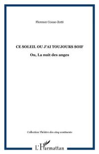 Ce soleil où j'ai toujours soif ou La nuit des anges