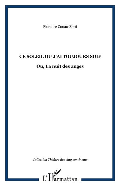 Ce soleil où j'ai toujours soif ou La nuit des anges