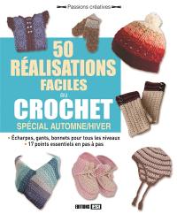 50 réalisations faciles au crochet : spécial automne-hiver : écharpes, gants, bonnets pour tous les niveaux, 17 points essentiels pas à pas