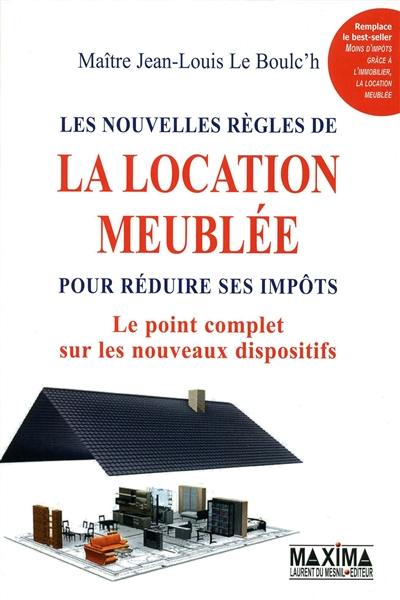 Les nouvelles règles de la location meublée pour réduire ses impôts : le point complet sur les nouveaux dispositifs