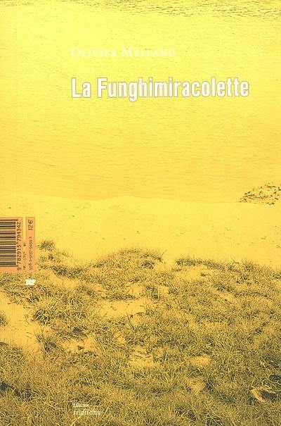 La funghimiracolette : et autres trésors de l'équilibre. D'un théâtre des machines