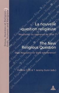 La nouvelle question religieuse : régulation ou ingérence de l'Etat ?. The new religious question : state regulation or state interference ?