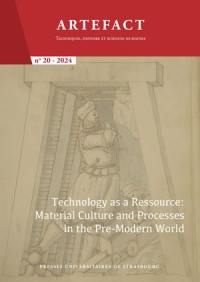 Artefact, n° 20. Technology as a ressource : material culture and processes in the pre-modern world