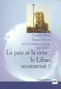 La paix et la crise : le Liban reconstruit ?