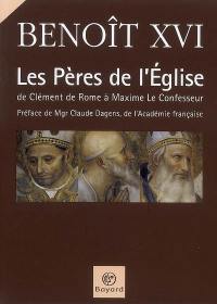 Les Pères de l'Eglise : de Clément de Rome à Maxime le Confesseur