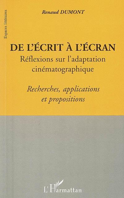 De l'écrit à l'écran : réflexions sur l'adaptation cinématographique : recherches, applications et propositions