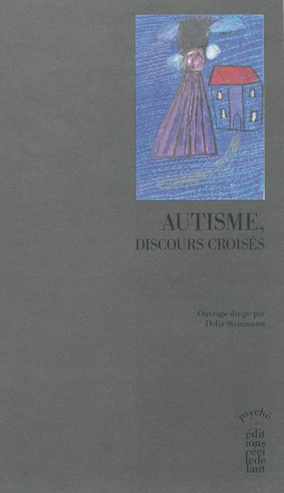 Autisme : discours croisés