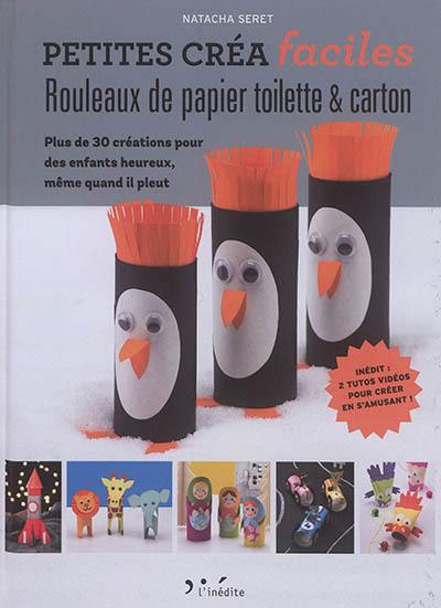 Rouleaux de papier toilette & carton : plus de 30 créations pour des enfants heureux, même quand il pleut