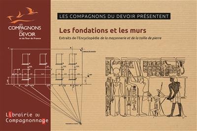 Les fondations et les murs : extraits de L'encyclopédie de la maçonnerie et de la taille de pierre