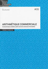 Arithmétique commerciale : pourcentages, intérêts, impôt anticipé, monnaies étrangères : théorie et exercices