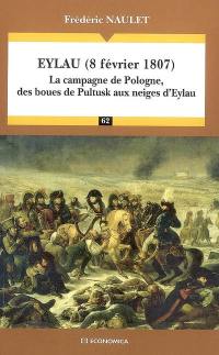 Eylau, 8 février 1807 : la campagne de Pologne, des boues de Pultusk aux neiges d'Eylau