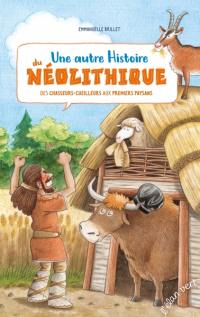 Une autre histoire du néolithique : des chasseurs-cueilleurs aux premiers paysans