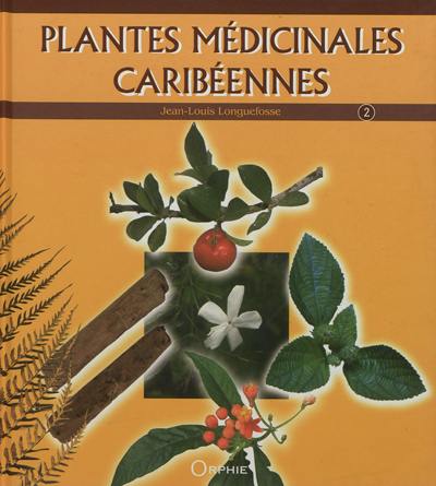 Plantes médicinales caribéennes. Vol. 2