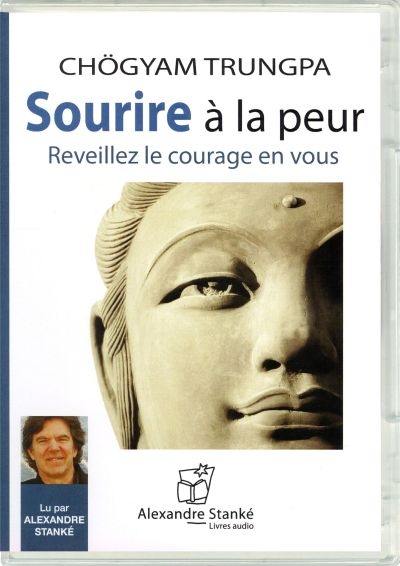 Sourire à la peur : réveillez le courage en vous