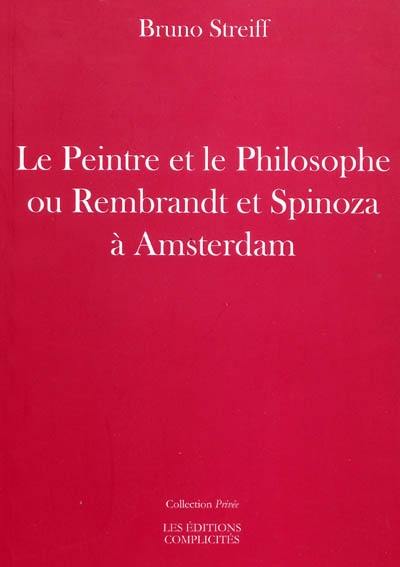 Le peintre et le philosophe ou Rembrandt et Spinoza à Amsterdam