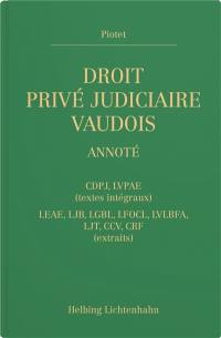 Droit privé judiciaire vaudois annoté : CDPJ, LVPAE (textes intégraux), LEAE, LJB, LGBL, LFOCL, LVLBFA, LJT, CCV, CRF (extraits)