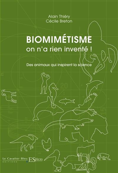 Biomimétisme : on n'a rien inventé ! : des animaux qui inspirent la science