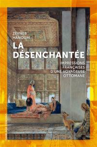 La désenchantée : impressions françaises d'une voyageuse ottomane