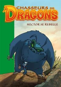 Chasseurs de dragons. Vol. 11. Hector se rebelle