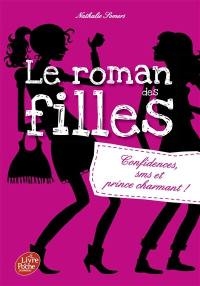 Le roman des filles. Vol. 1. Confidences, SMS et prince charmant !