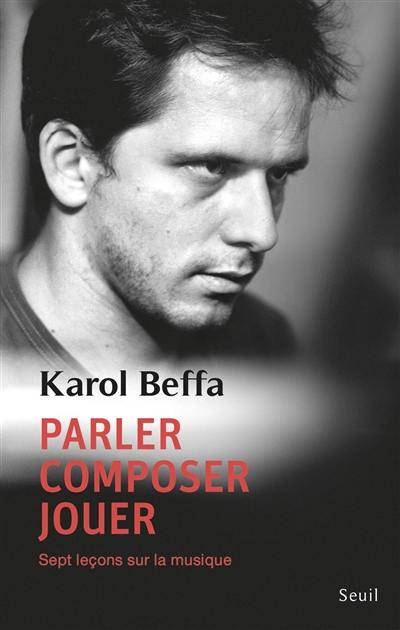 Parler, composer, jouer : sept leçons sur la musique